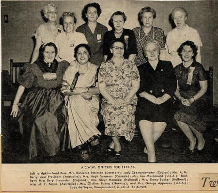 A.C.W.W. Officers for 1953-56. Left to right—Front Row; Mrs. Dahlerup-Peterson (Denmark); Lady Coomaraswamy (Ceylon); Mrs. A. M. Berry, new president (Australia); Mrs. Hugh Summers (Canada); Mrs. Ian Macdonald (U.S.A.). Back Row; Miss Beryl Hearnden (England); Mrs. Kleyn-Menalda (Holland); Mrs. Elema-Bakker (Holland); Miss M. E. Payne (Australia); Mrs. Olufine Riseng (Norway); and Mrs. George Apperson (U.S.A.)
