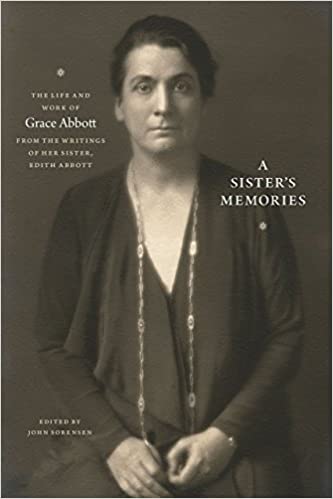 A Sister's Memories: The Life and Work of Grace Abbott from the ...