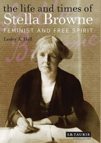 The Life and Times of Stella Browne: Feminist and Free Spirit: Amazon.it:  Hall, Lesley A.: Libri in altre lingue
