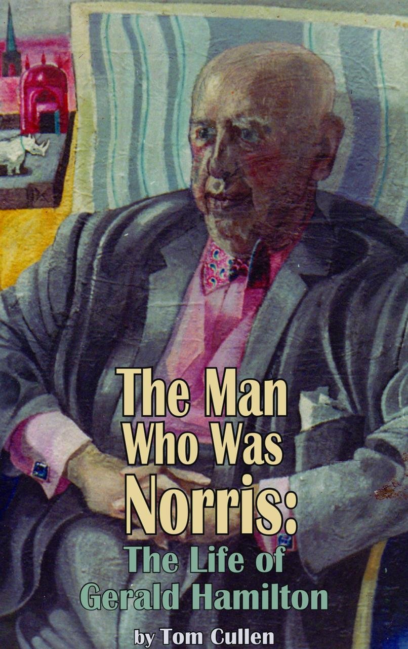 The Man who was Norris: The Life of Gerald Hamilton (Dark Masters): Cullen,  Tom, Baker, Phil: 9781909232433: Amazon.com: Books