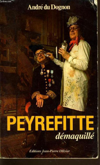 Livre: PEYREFITTE démaquillé, Andre Du Dognon, Editions Jean Pierre  Ollivier, 2000026947486 - Leslibraires.fr